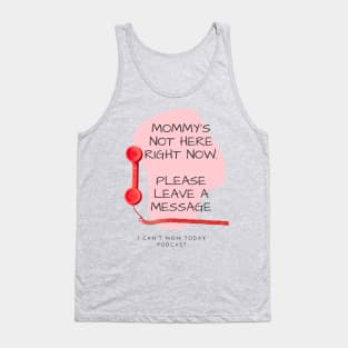 Mommy's Not Here Right Now Tank Top